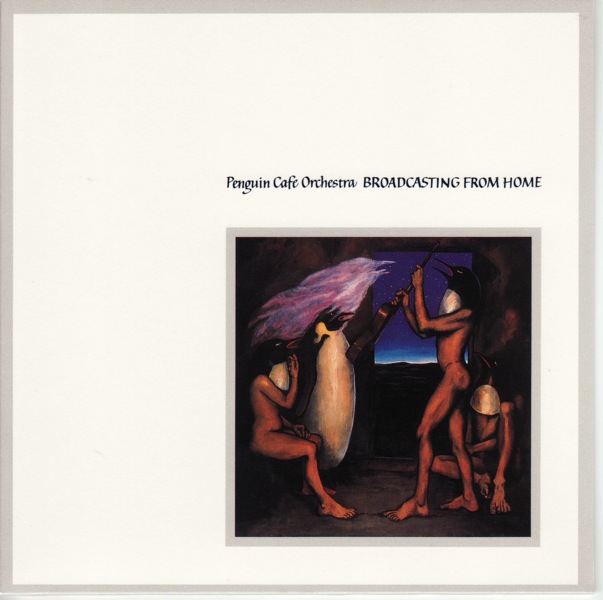 front, Penguin Cafe Orchestra - Broadcasting From Home 